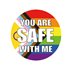 Badge 50 mm - "You Are Safe With Me"