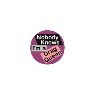 Badge Nobody knows I'm a Dragqueen