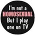 Märke I'm not a Homo, play one on TV